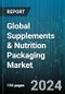 Global Supplements & Nutrition Packaging Market by Type (Primary Packaging, Secondary & Tertiary Packaging), Packaging Material (Glass, Metal, Paper & Cardboard), Packaging Formulation - Forecast 2024-2030 - Product Image