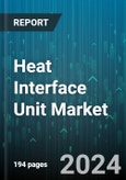 Heat Interface Unit Market by Component, Type, Deployment Type, Application - Global Forecast 2025-2030- Product Image