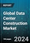 Global Data Center Construction Market by Design (Architecture Planning & Designing, Base Building Shell Construction), Type (Tier-1, Tier-2, Tier-3), Product, Industry, Organisation Size - Forecast 2024-2030 - Product Image