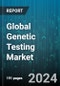 Global Genetic Testing Market by Product (Consumables & Equipment, Software & Services), Test Type (Carrier Testing, Diagnostic Testing, New Born Screening), Technology, Application, Distribution Channel, End-User - Forecast 2024-2030 - Product Thumbnail Image