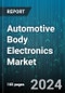 Automotive Body Electronics Market by Solution, Body Features, Application - Global Forecast 2025-2030 - Product Image