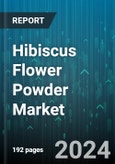 Hibiscus Flower Powder Market by Type, Source, Distribution Channel, Application - Global Forecast 2025-2030- Product Image