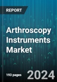 Arthroscopy Instruments Market by Product Type, Application, End User - Global Forecast 2025-2030- Product Image