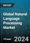 Global Natural Language Processing Market by Type (Hybrid, Rule-Based, Statistical), Technology (Autocoding, Classification & Categorization, Interactive Voice Response), Industry, Deployment, Application - Forecast 2024-2030 - Product Image