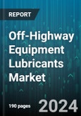 Off-Highway Equipment Lubricants Market by Product, Equipment Type - Global Forecast 2025-2030- Product Image