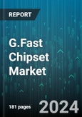 G.Fast Chipset Market by Copper-Line length, Deployment, End User - Global Forecast 2025-2030- Product Image