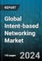 Global Intent-based Networking Market by Component (Networking Hardware, Services, Software), Function (Assurance & Dynamic Optimization, Automated Implementation, Awareness of Network State), Organization Size, Deployment Mode, Application - Forecast 2024-2030 - Product Image