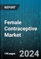 Female Contraceptive Market by Contraceptive Drug, Contraceptive Devices, Distribution Channel - Global Forecast 2025-2030 - Product Image