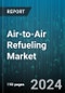 Air-to-Air Refueling Market by Type, Aircraft Type, Component, Systems - Global Forecast 2025-2030 - Product Thumbnail Image