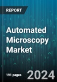 Automated Microscopy Market by Product, System Configuration, Application - Global Forecast 2025-2030- Product Image