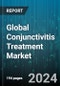 Global Conjunctivitis Treatment Market by Disease Type (Allergic Conjunctivitis, Bacterial Conjunctivitis, Viral Conjunctivitis), Formulation (Drops, Drugs, Ointment), Drug Class, End-User - Forecast 2024-2030 - Product Thumbnail Image