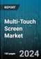 Multi-Touch Screen Market by Technology, Product, Application - Global Forecast 2025-2030 - Product Thumbnail Image