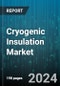 Cryogenic Insulation Market by Type, Cryogenic Equipment, Form, End-Use - Global Forecast 2025-2030 - Product Thumbnail Image