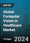 Global Computer Vision in Healthcare Market by Component (Hardware, Services, Software), Application (Medical Imaging & Diagnostics, Surgeries), End-User - Forecast 2024-2030 - Product Thumbnail Image