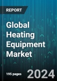 Global Heating Equipment Market by Product (Boilers, Furnaces, Heat Pumps), Technology (Arc Heating, Dielectric Heating, Induction Heating), Application - Forecast 2024-2030- Product Image