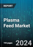 Plasma Feed Market by Source, Application - Global Forecast 2025-2030- Product Image