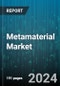 Metamaterial Market by Technology, Application, Vertical - Global Forecast 2025-2030 - Product Image