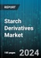 Starch Derivatives Market by Type, Raw Material, Form, Application - Global Forecast 2025-2030 - Product Image