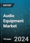 Audio Equipment Market by Product, Technology, Application, Distribution Channel - Global Forecast 2025-2030 - Product Image