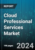 Cloud Professional Services Market by Service Types, Service Model, Deployment Model, Organization Size, Vertical - Global Forecast 2025-2030- Product Image