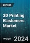 3D Printing Elastomers Market by Technology, Form, Material, End-Use Industry - Global Forecast 2025-2030 - Product Image