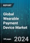 Global Wearable Payment Device Market by Device Type (Fitness Trackers, Payment Wristbands, Smart Rings), Technology (Near Field Communications, QR & Barcodes, Radio Frequency Identification), Sales Channel, Application - Forecast 2024-2030 - Product Image