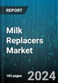 Milk Replacers Market by Form, Source, Type, Livestock - Global Forecast 2025-2030- Product Image