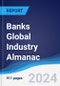 Banks Global Industry Almanac 2019-2028 - Product Thumbnail Image