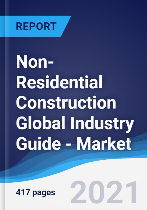 NonResidential Construction Global Industry Guide Market Summary