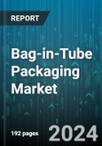 Bag-in-Tube Packaging Market by Material, Capacity, End Use - Global Forecast 2025-2030- Product Image