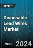 Disposable Lead Wires Market by Material, Machine Type, End-user - Global Forecast 2025-2030- Product Image