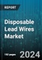 Disposable Lead Wires Market by Material, Machine Type, End-user - Global Forecast 2025-2030 - Product Thumbnail Image