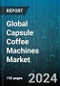Global Capsule Coffee Machines Market by Type (Closed Source System, Open Source System), Application (Commercial Offices, Household), Distribution Channel - Forecast 2024-2030 - Product Thumbnail Image