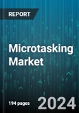 Microtasking Market by Task, Vertical, User Type - Global Forecast 2025-2030- Product Image