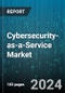 Cybersecurity-as-a-Service Market by Service, Industry - Global Forecast 2025-2030 - Product Image