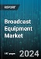 Broadcast Equipment Market by Products, Technology, Application - Global Forecast 2025-2030 - Product Thumbnail Image