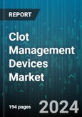 Clot Management Devices Market by Product, End-User - Global Forecast 2025-2030- Product Image