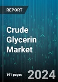 Crude Glycerin Market by Grade, Source, End-Use - Global Forecast 2025-2030- Product Image