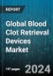 Global Blood Clot Retrieval Devices Market by Stroke Type (Hemorrhagic Stroke, Ischemic Stroke, Transient Ischemic Attack), Device Type (Mechanical Embolus Removal Devices, Penumbra Blood Clot Retrieval Devices, Stent Retrievers), End-User - Forecast 2024-2030 - Product Thumbnail Image