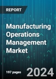 Manufacturing Operations Management Market by Software, Organization Size, Services, End User - Global Forecast 2025-2030- Product Image