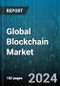 Global Blockchain Market by Component (Services, Software & Platforms), Type (Consortium Blockchain, Hybrid Blockchain, Private Blockchain), Provider, Application, Organization Size, Industry - Forecast 2024-2030 - Product Image