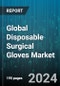 Global Disposable Surgical Gloves Market by Product (Natural Rubber Gloves, Nitrile Disposable Gloves, Vinyl Disposable Gloves), Form (Powdered Gloves, Powdered-Free Gloves), Distribution Channel, End-Users - Forecast 2024-2030 - Product Image