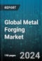 Global Metal Forging Market by Forging Type (Cold Forging, Impression Die Forging, Open Die Forging), Material (Aluminum, Beryllium, Brass), Application - Forecast 2024-2030 - Product Thumbnail Image