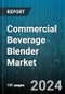 Commercial Beverage Blender Market by Type, End User - Global Forecast 2025-2030 - Product Image