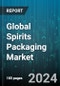 Global Spirits Packaging Market by Product (Bottles, Cans, Stand-Up Pouches), Type (Primary Packaging, Secondary Packaging) - Forecast 2024-2030 - Product Image