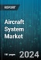 Aircraft System Market by Type, Application - Global Forecast 2025-2030 - Product Thumbnail Image