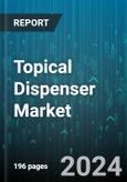 Topical Dispenser Market by Type, Dosage Form, Route, Capacity - Global Forecast 2025-2030- Product Image