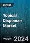 Topical Dispenser Market by Type, Dosage Form, Route, Capacity - Global Forecast 2025-2030 - Product Thumbnail Image