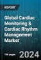 Global Cardiac Monitoring & Cardiac Rhythm Management Market by Product (Cardiac Monitoring Devices, Cardiac Rhythm Management Devices), End-User (Ambulatory Center, Home Healthcare, Hospitals) - Forecast 2024-2030 - Product Image