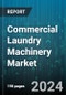 Commercial Laundry Machinery Market by Product (Fully Automatic, Semi-Automatic), Type (Commercial Dryer, Commercial Ironer, Continuous Batch Washer), Distribution Channel, End-user - Global Forecast 2025-2030 - Product Thumbnail Image